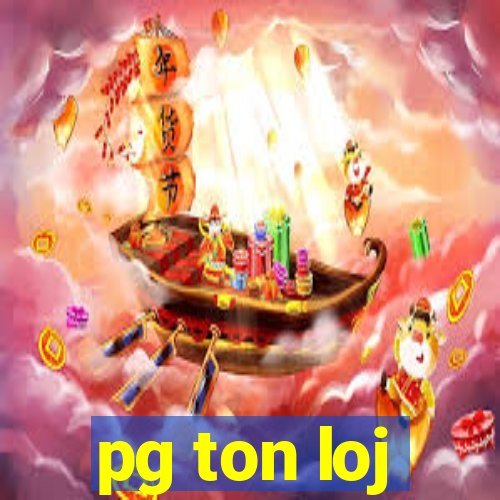 pg ton loj